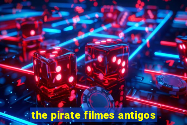 the pirate filmes antigos